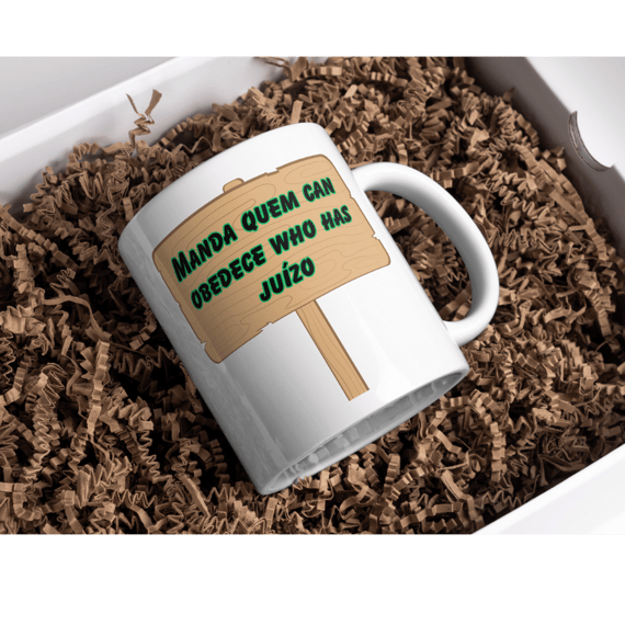 Caneca Manda Quem can Obedece Who Has Juízo