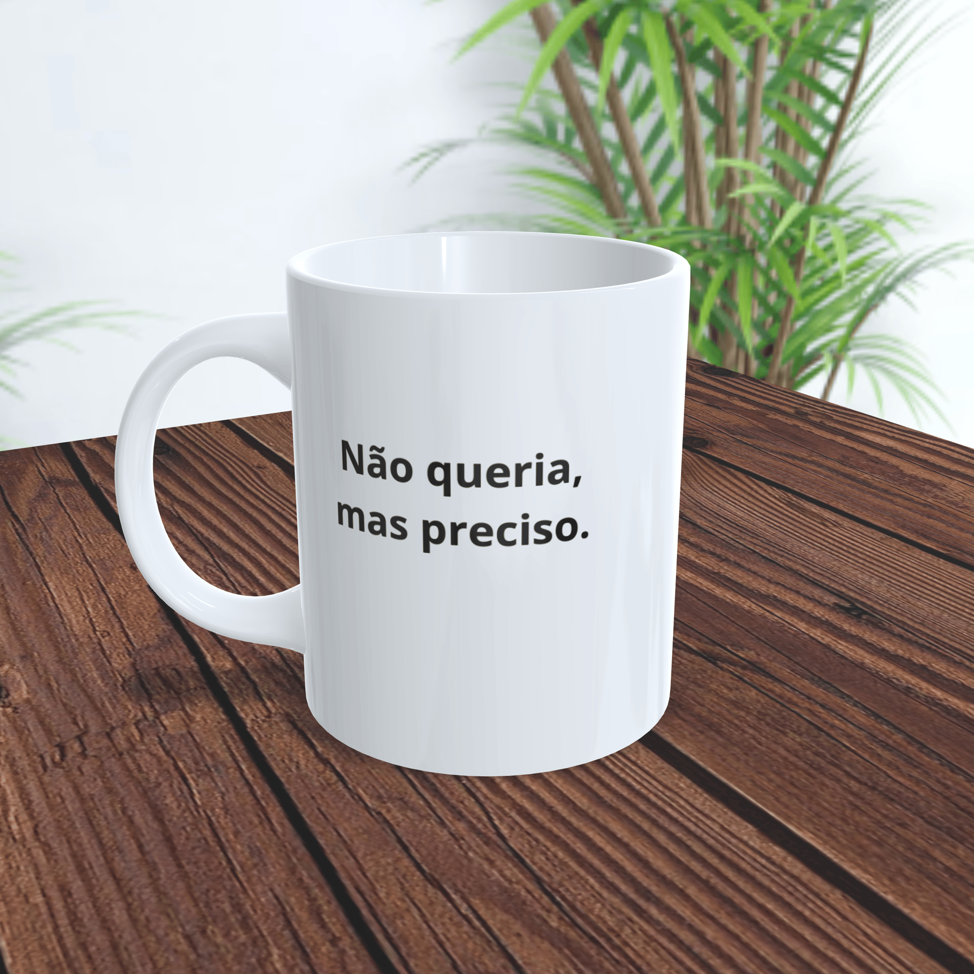 Caneca Não queria, mas preciso