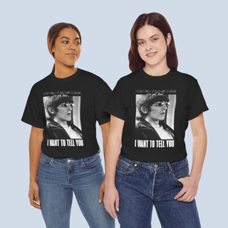 Nome do produto Camiseta I Want To Tell You Unissex