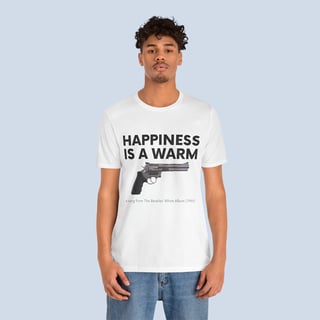 Nome do produto Camiseta Happiness Is A Warm Gun Unissex