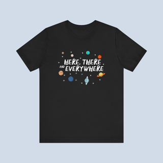 Camiseta Here There And Everywhere Unissex
