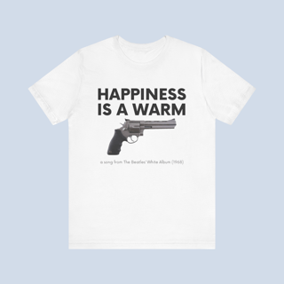 Nome do produto Camiseta Happiness Is A Warm Gun Unissex