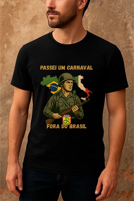 Nome do produto: Camiseta Histórica FEB – “Passei um Carnaval Fora do Brasil”