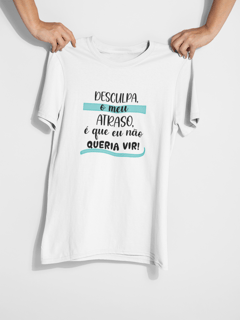 Nome do produto Camiseta quality desculpa o meu atraso...
