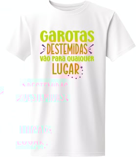 Nome do produto Camiseta frase garotas destemidas vão para qualquer lugar