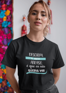 Nome do produto Camiseta quality desculpa meu atraso...