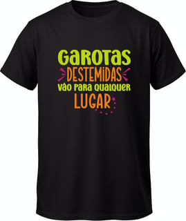 Nome do produto Camiseta frase garotas destemidas vão para qualquer lugar