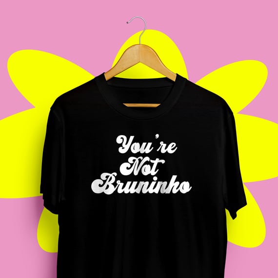 Tee Youre Not Bruninho White