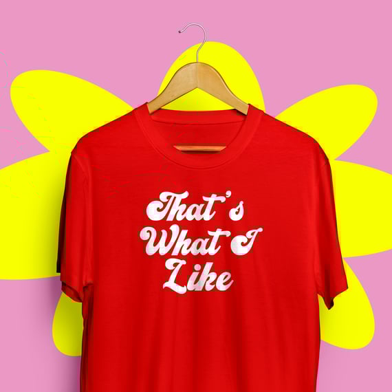 Tee Thats What I Like White