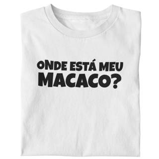 Camiseta Onde Está Meu Macaco? Aqui está