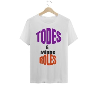 Nome do produto TODES é minhe roles