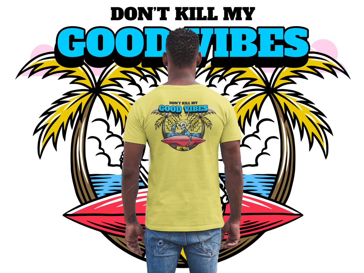Nome do produto: DONT KILL MY GOOD VIBES