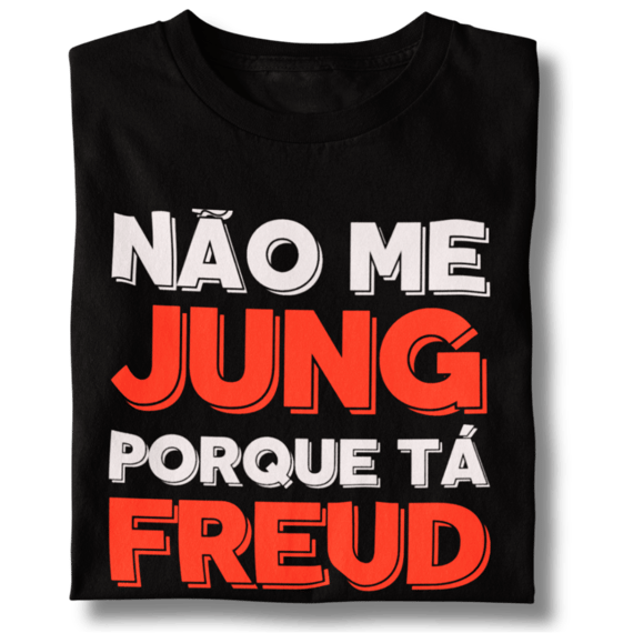 Camiseta Unissex Não Me Jung Porque Tá Freud