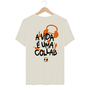 Nome do produto T-SHIRT ALGODÃO PIMA - A VIDA É UMA COLLAB