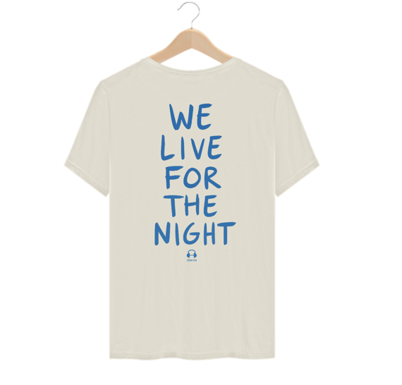 Camiseta Algodão Pima - We live for the night.