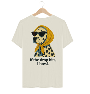 Nome do produto Camiseta Algodão Pima - If the drop hits, I howl.
