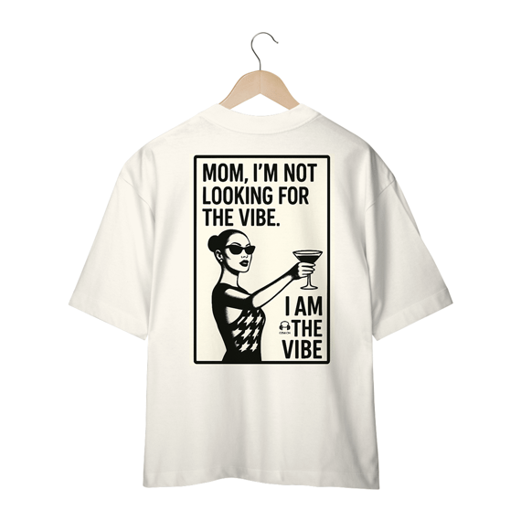 Camiseta Oversized - I am the vibe!