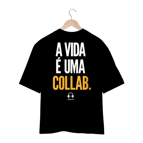 Camiseta Oversized A Vida é Uma Collab 