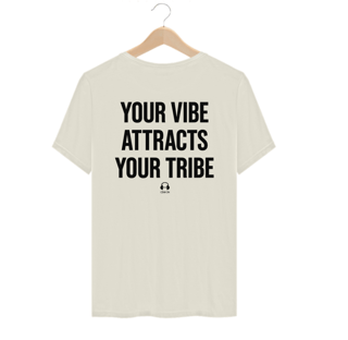 Nome do produto Camiseta Algodão Pima - YOUR VIBE ATTRACTS YOUR TRIBE