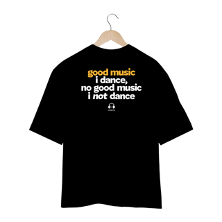 Nome do produto Camiseta Oversized Good Music