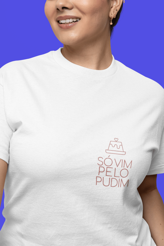Só vim pelo pudim | Claro | Baby Look Classic