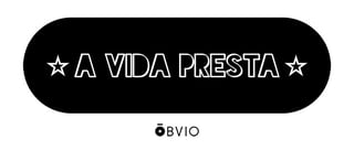 Nome do produto A VIDA PRESTA