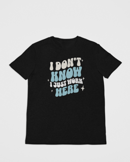 Nome do produto Camiseta Tshirt I don't know i just work here