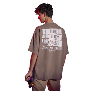 Camisa Oversized - Tudo que tem fôlego Louve ao Senhor
