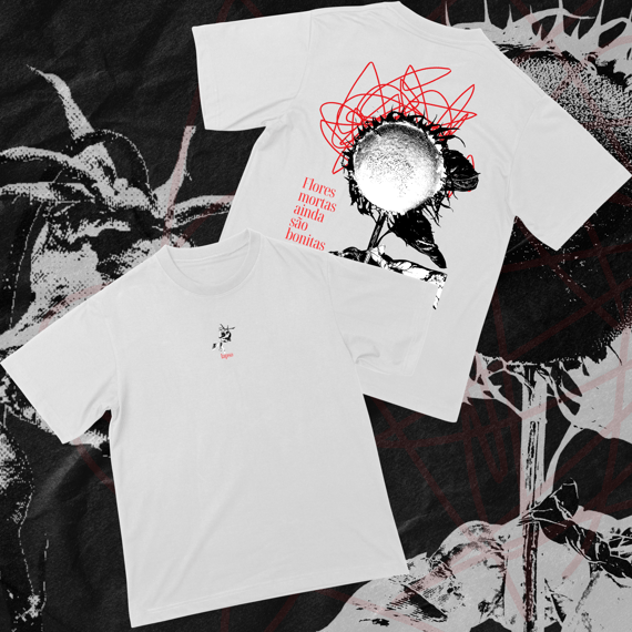Flores Mortas Ainda São Bonitas - T-shirt Branca 