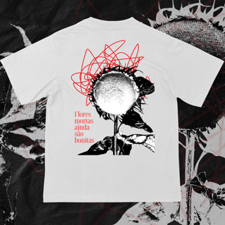 Nome do produtoFlores Mortas Ainda São Bonitas - T-shirt Branca 