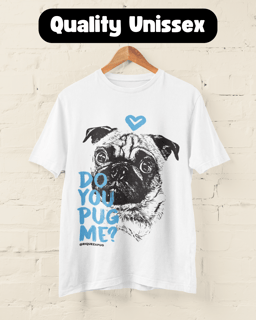 Nome do produto Do You Pug Me? | T-Shirt Quality
