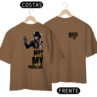 Nome do produto Oversized - Not my problema