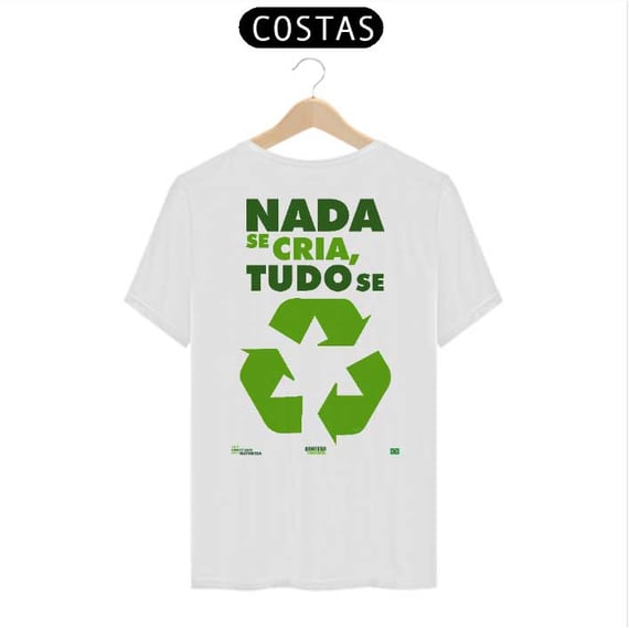 Camiseta Meio Ambiente  | Nada Se Cria Tudo Se Recicla II | T-Shirt Classic
