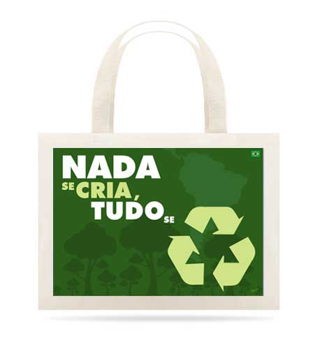 Eco Bag | Nada Se Cria Tudo Se Recicla