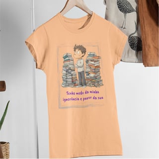 Nome do produto Medo da ignorância (Feminina)