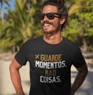 Camiseta Guarde Momentos, Não Coisas Prime