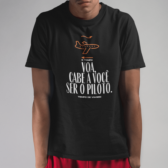 Camiseta O Tempo Voa, Cabe a você ser o Piloto Quality