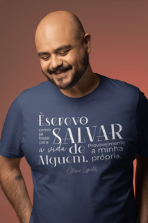 Camiseta Masculina / Unissex | Salvar a vida - Clarice Lispector