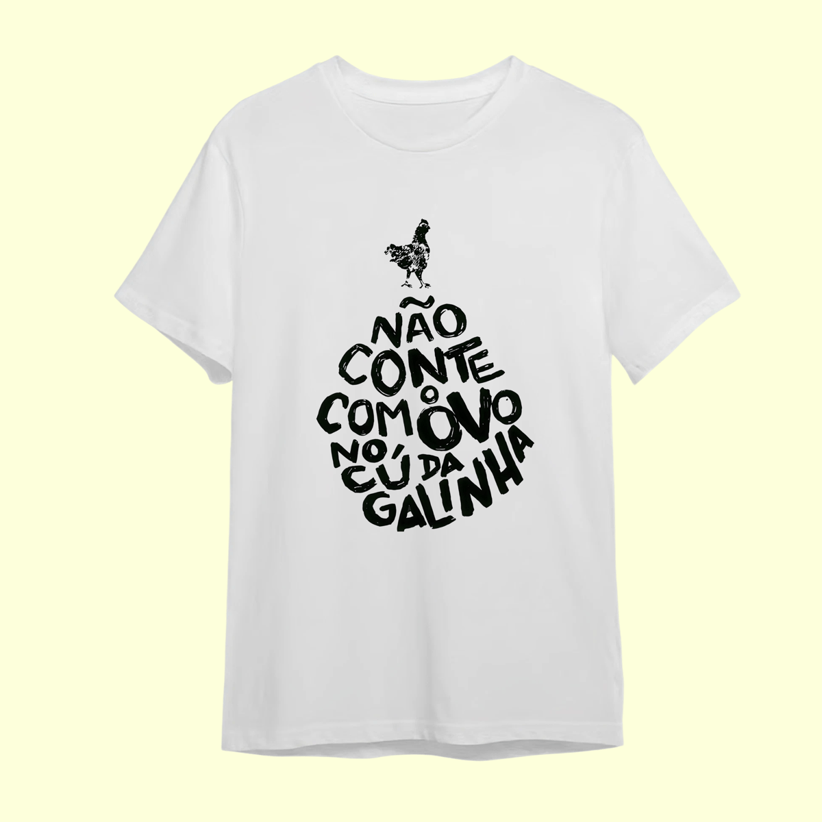 Nome do produto: Camiseta Não conte com o ovo no cú da galinha