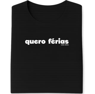Nome do produto Camiseta Quero Férias Unissex