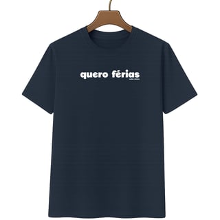 Nome do produto Camiseta Quero Férias Unissex