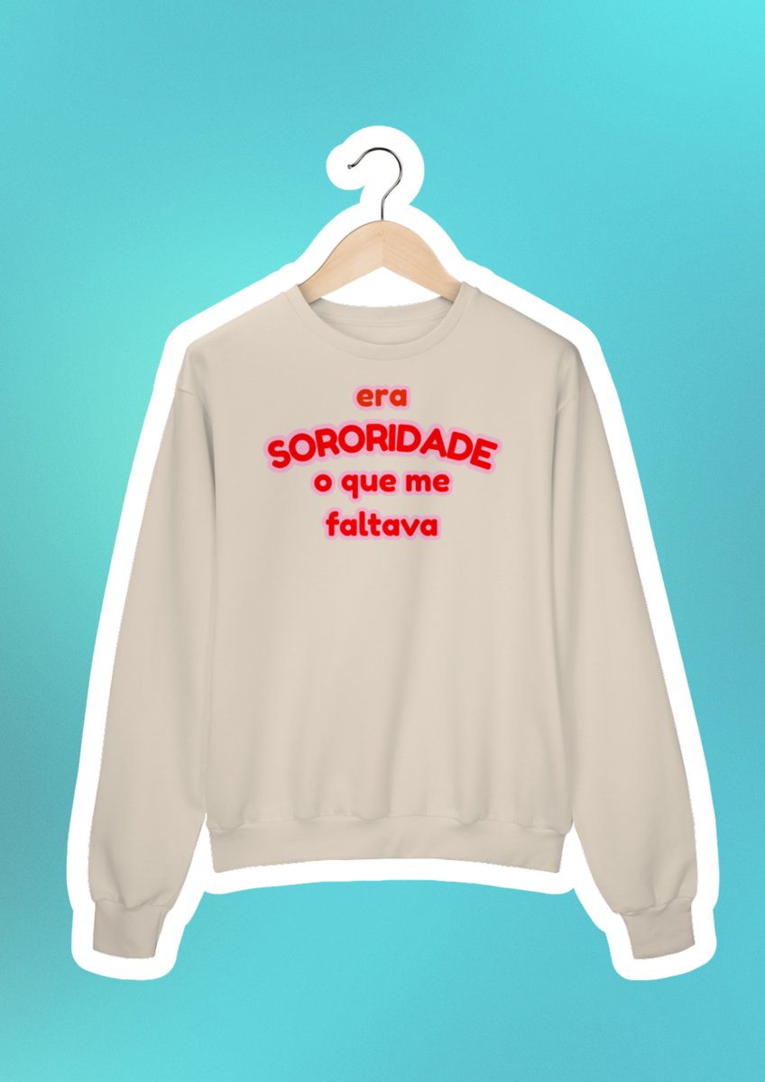 Nome do produto: moletom: era SORORIDADE que me faltava