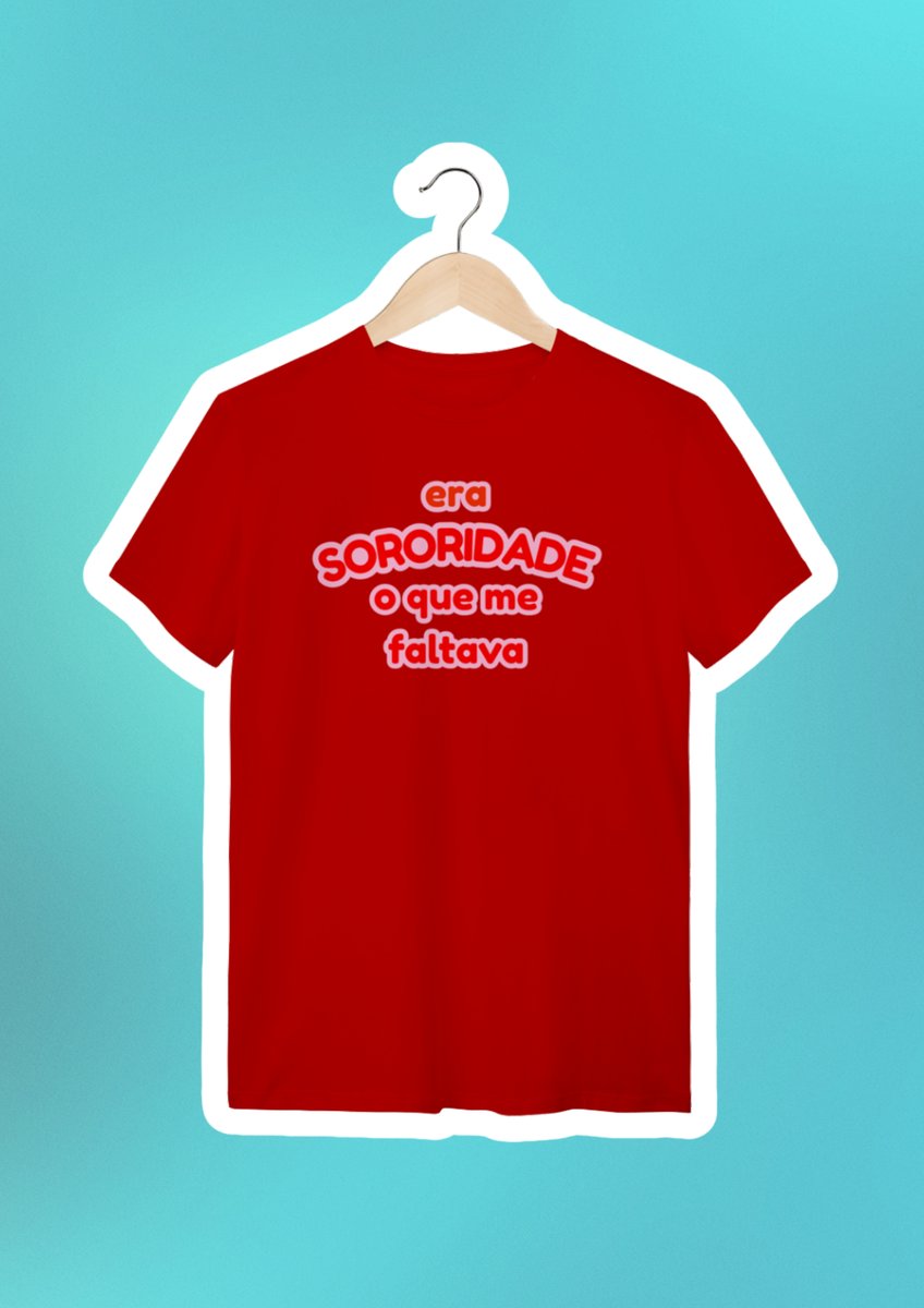 Nome do produto: camiseta: era SORORIDADE que me faltava