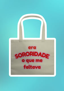 ecobag: era SORORIDADE que me faltava