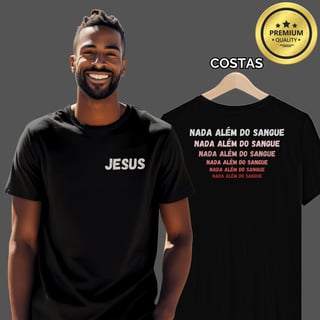Nome do produto Camiseta Masculina Premium Nada Além do Sangue
