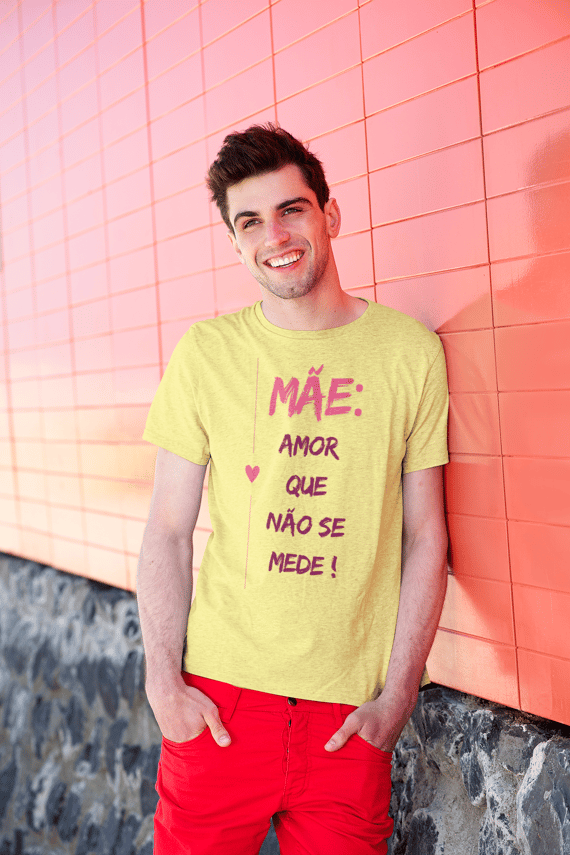 Mãe amor que não se mede - Unissex