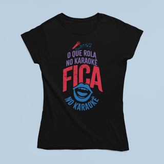 Nome do produto Camiseta Baby Look - O Que Rola no Karaokê Fica no Karaokê