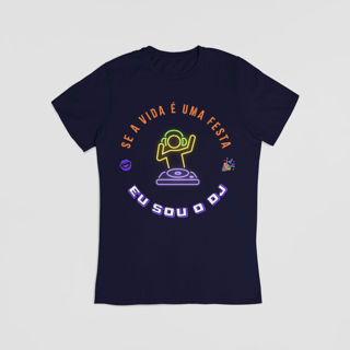 Nome do produto Camiseta - Se A Vida é Uma Festa Eu Sou o DJ