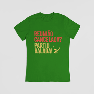 Nome do produto Camiseta - Reunião Cancelada? Partiu Balada!