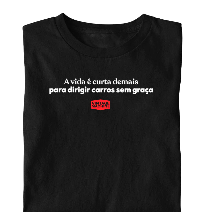 Nome do produto: A VIDA É CURTA